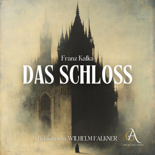 Franz Kafka, Hörbuch Klassiker: Das Schloss - Hörbuch Klassiker
