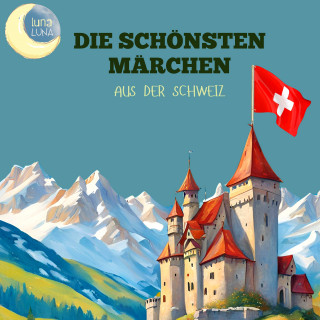 Otto Sutermeister, Luna Luna: Die schönsten Märchen aus der Schweiz