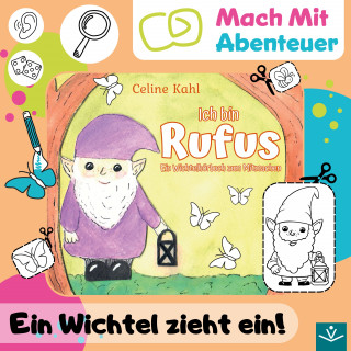 Kahl Celine: Ich bin Rufus: Ein Wichtelhörbuch zum Mitmachen