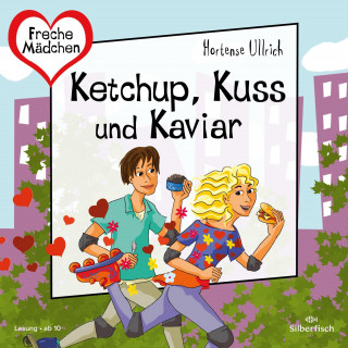 Hortense Ullrich: Freche Mädchen: Ketchup, Kuss und Kaviar