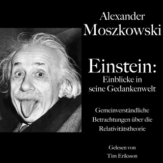 Alexander Moszkowski: Alexander Moszkowski: Einstein - Einblicke in seine Gedankenwelt