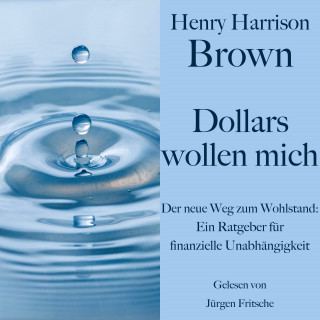 Henry Harrison Brown: Henry Harrison Brown: Dollars wollen mich