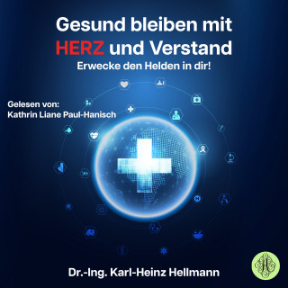 Karl-Heinz Hellmann: Gesund bleiben mit HERZ und Verstand