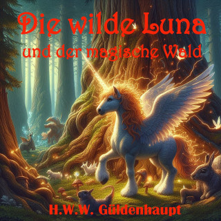 H.W.W. Güldenhaupt: Die wilde Luna und der magische Wald