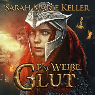 Sarah Marie Keller: Eine weiße Glut