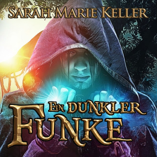 Sarah Marie Keller: Ein dunkler Funke