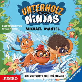Michael Mantel: Unterholz-Ninjas. Die verflixte Och-nö-Blume [Band 3]