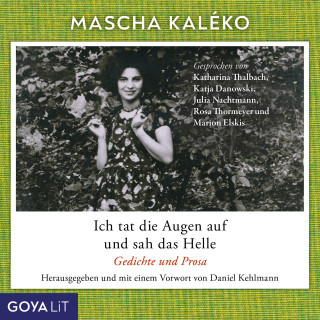 Mascha Kaléko: Ich tat die Augen auf und sah das Helle. Gedichte und Prosa