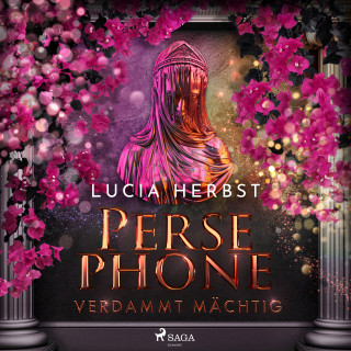 Lucia Herbst: Persephone: Verdammt mächtig