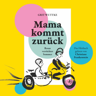 Grit Wuttke: Mama kommt zurück