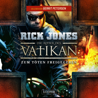 Rick Jones: ZUM TÖTEN FREIGEGEBEN (Die Ritter des Vatikan 10)