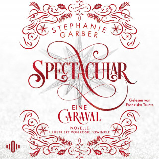 Stephanie Garber: Spectacular (Caraval 4)