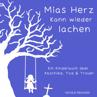 Nicole Trojahn: Mias Herz kann wieder lachen