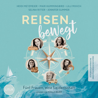 Heidi Metzmeier, Mari Hummingbird, Lilli Mixich, Selina Ritter, Jennifer Summer: Reisen bewegt