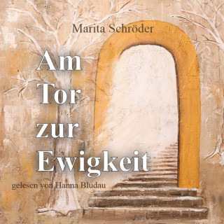Marita Schröder: Am Tor zur Ewigkeit