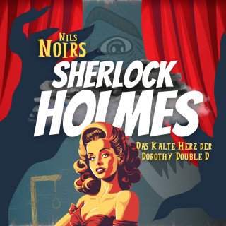 Nils Noir: Nils Noirs Sherlock Holmes, Staffel 1, Folge 1: Das kalte Herz der Dorothy Double D