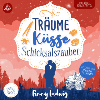 Finny Ludwig: Träume Küsse Schicksalszauber (Sweet Kiss Band 5)