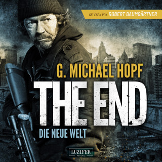 G. Michael Hopf: THE END - DIE NEUE WELT