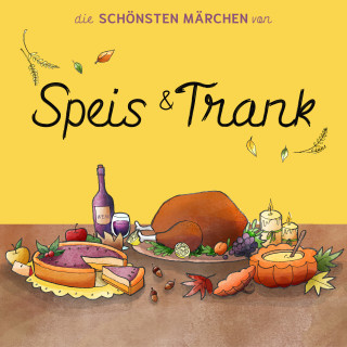 Brüder Grimm: Die schönsten Märchen von Speis und Trank