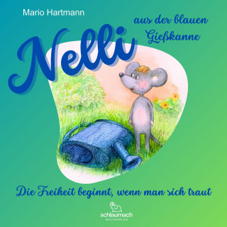 Mario Hartmann: Nelli aus der blauen Gießkanne