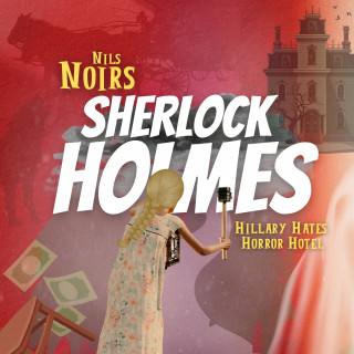 Nils Noir: Nils Noirs Sherlock Holmes, Staffel 2, Folge 4: Hillary Hates Horror Hotel
