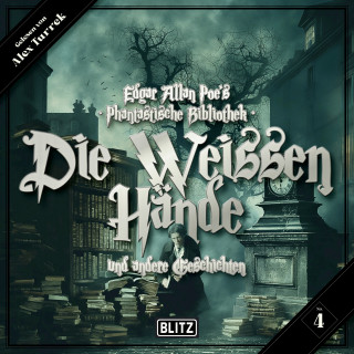 Mark Samuels: Edgar Allan Poe's Phantastische Bibliothek - Folge 4: Die weissen Hände