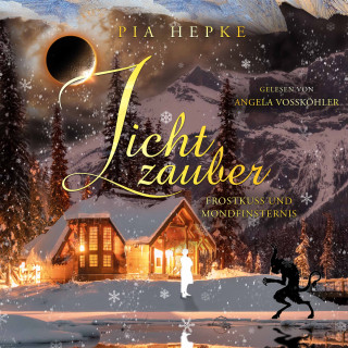 Pia Hepke: Lichtzauber - Frostkuss und Mondfinsternis
