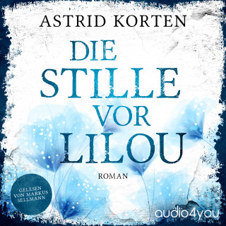 Astrid Korten: Die Stille vor Lilou