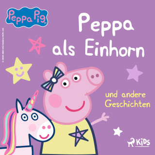 Neville Astley, Mark Baker: Peppa Wutz - Peppa als Einhorn und andere Geschichten