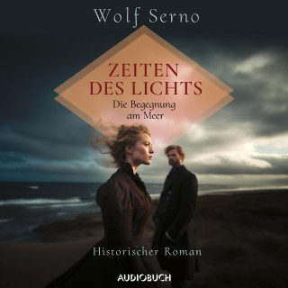 Wolf Serno: Zeiten des Lichts – Die Begegnung am Meer