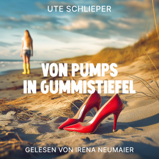 Ute Schlieper: VON PUMPS IN GUMMISTIEFEL