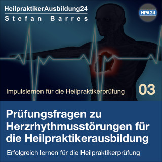 Stefan Barres: Prüfungsfragen zu Herzrhythmusstörungen für die Heilpraktikerausbildung