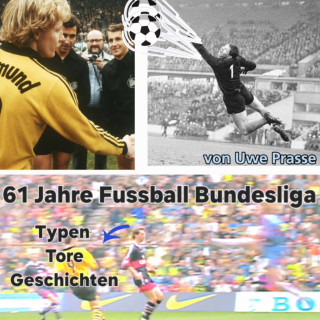 Uwe Prasse: 61 Jahre Fußball Bundesliga, Typen, Tore und Geschichten