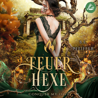 B.E. Pfeiffer: Feuerhexe - Conquer my Love