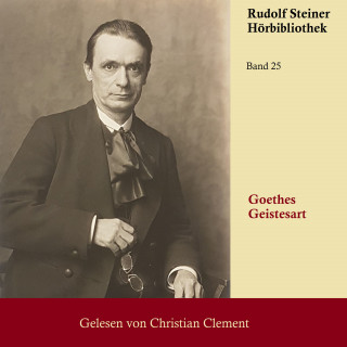 Rudolf Steiner: Goethes Geistesart