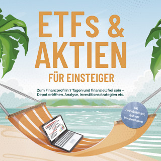 Bernd Hofmann: ETFs & Aktien für Einsteiger: Zum Finanzprofi in 7 Tagen und finanziell frei sein – Depot eröffnen, Analyse, Investitionsstrategien etc. - inkl. Persönlichkeitstest, Spar- und Investmentchallenge