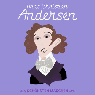 Hans Christian Andersen: Die schönsten Märchen von Hans Christian Andersen