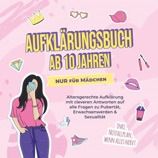 Karolin Berghaus: Aufklärungsbuch ab 10 Jahren NUR für Mädchen: Altersgerechte Aufklärung mit cleveren Antworten auf alle Fragen zu Pubertät, Erwachsenwerden & Sexualität - inkl. Notfallplan, wenn alles nervt