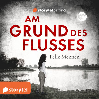Felix Mennen: Am Grund des Flusses