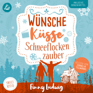 Finny Ludwig: Wünsche Küsse Schneeflockenzauber: (Sweet Kiss 6)