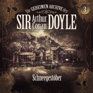 Arthur Conan Doyle, Silke Walter: Die geheimen Archive des Sir Arthur Conan Doyle, Folge 3: Schneegestöber