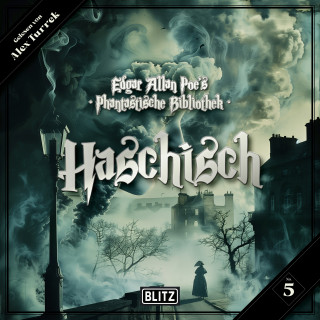 Oskar A. H. Schmitz: Edgar Allan Poe's Phantastische Bibliothek - Folge 5: Haschisch