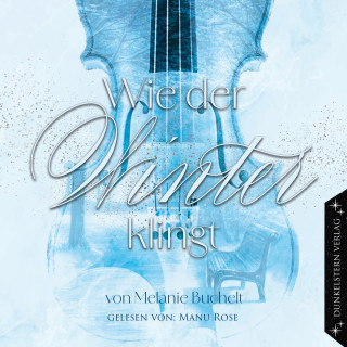 Melanie Buchelt: Wie der Winter klingt