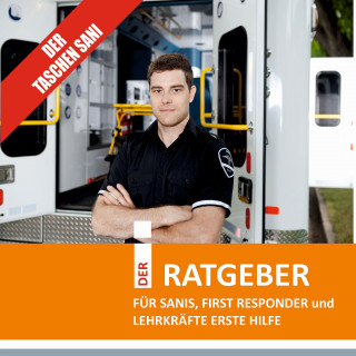 Marcus Lang: Der Taschensani - DER RATGEBER FÜR SANIS, FIRST RESPONDER und LEHRKRÄFTE ERSTE HILFE
