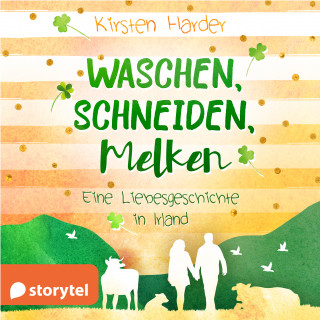 Kirsten Harder: Waschen, Schneiden, Melken: Eine Liebesgeschichte in Irland