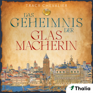 Tracy Chevalier: Das Geheimnis der Glasmacherin