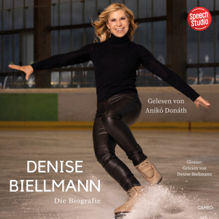 Denise Biellmann: Denise Biellmann - Die Biografie
