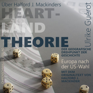 Ulrike Guérot, Halford J. Mackinder: Über Halford J. Mackinders Heartland Theorie + Originaltext