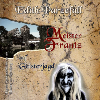 Edith Parzefall: Meister Frantz auf Geisterjagd
