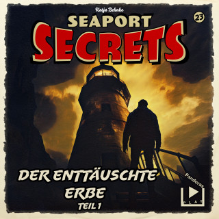 Katja Behnke: Seaport Secrets 23 - Der enttäuschte Erbe Teil 1